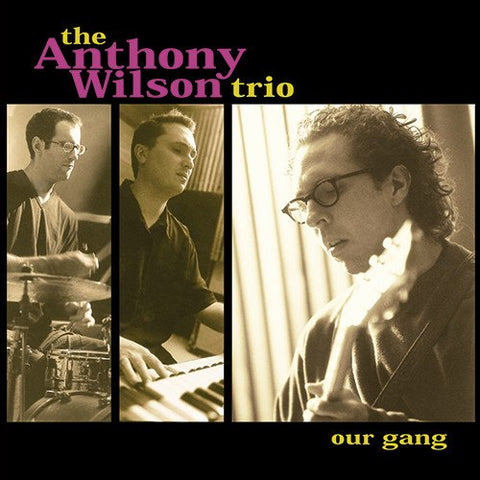 The Anthony Wilson Trio ‎– Our Gang
